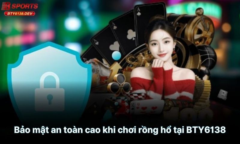 bao-mat-an-toan-cao-khi-choi-rong-ho-tai-bty6138