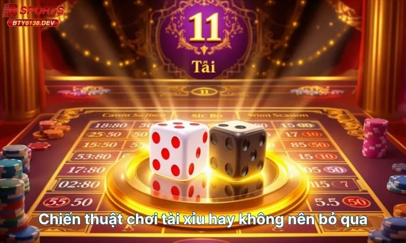 chien-thuat-choi-tai-xiu-hay-khong-nen-bo-qua