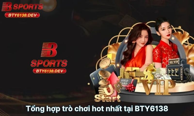 tong-hop-tro-choi-hot-nhat-tai-BTY6138