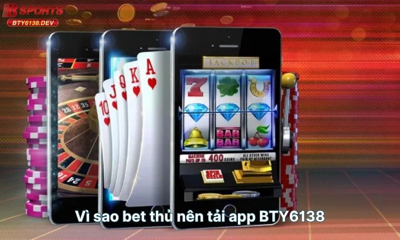 vi-sao-bet-thu-nen-tai-app-bty6138